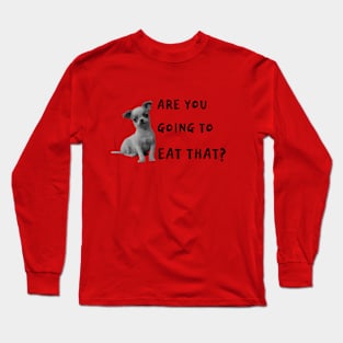 CHIHUAHUA  ASKS Long Sleeve T-Shirt